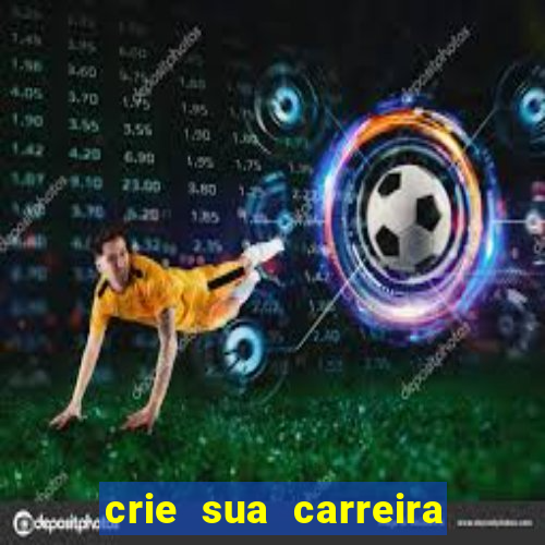 crie sua carreira no futebol